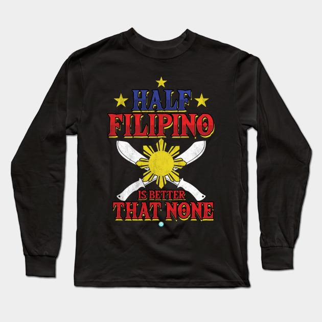 Half Filipino - Filipino Gift Long Sleeve T-Shirt by woormle